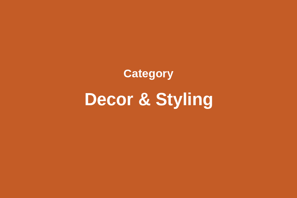 Decor & Styling