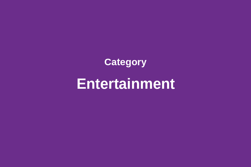 Entertainment